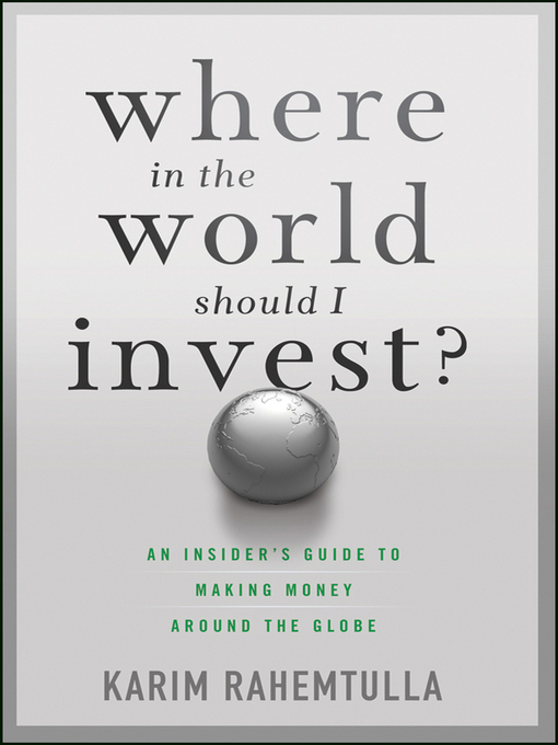 Title details for Where In the World Should I Invest by K. Rahemtulla - Available